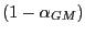 $ (1-\alpha_{GM})$