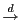 $ \overset{d}{\rightarrow}$