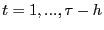 $ t=1,...,\tau -h$