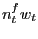 $ n^{f}_{t} w_{t}$