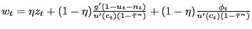 $ w_{t} = \eta z_{t} + (1-\eta) \frac{g^{\prime}(1-u_{t}-n_{t})}{u^{\prime}(c_{t})(1-\bar{\tau}^{n})} + (1-\eta) \frac{\phi_{t}}{u^{\prime}(c_{t})(1-\bar{\tau}^{n})}$