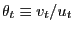 $ \theta_{t} \equiv v_{t} / u_{t}$