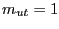 $ m_{ut}=1$