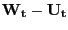 $ \mathbf{W_{t}}-\mathbf{U_{t}}$