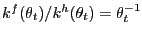 $ k^{f}(\theta_{t})/k^{h}(\theta_{t}) = \theta_{t}^{-1}$