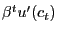 $ \beta^{t}u^{\prime}(c_{t})$