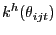 $ k^{h}(\theta_{ijt})$