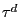 $ \tau^{d}$