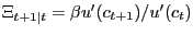 $ \Xi_{t+1\vert t} = \beta u^{\prime}(c_{t+1})/u^{\prime}(c_{t})$