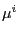 $ \mu^{i}$