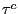 $ \tau^{c}$