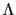 $ \Lambda$