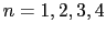 $ n=1,2,3,4$