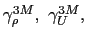 $ \gamma_{\rho}^{3M},\ \gamma_{U}^{3M},\ $