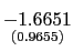 $ \underset {{\small (0.9655)}}{-1.6651}$
