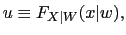$ u\equiv F_{X\vert W}(x\vert w),$