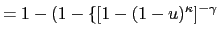 $\displaystyle =1-(1-\{[1-(1-u)^{\kappa}]^{-\gamma }$