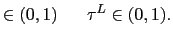 $\displaystyle \in(0,1)\ \ \ \ \ \tau^{L}\in(0,1).$