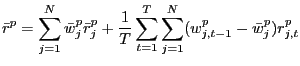 $\displaystyle \bar{r}^{p} =\sum_{j=1}^{N}\bar{w}_{j}^{p} \bar{r}_{j}^{p} +\frac{1}{T} \sum_{t=1}^{T} \sum_{j=1}^{N}(w_{j,t-1}^{p} -\bar{w}_{j}^{p} )r_{j,t}^{p}$