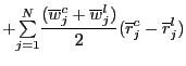 $\displaystyle + {\textstyle\sum\limits_{j=1}^{N}} \frac{(\overline{w}_{j}^{c}+\overline{w}_{j}^{l})}{2}(\overline{r}_{j} ^{c}-\overline{r}_{j}^{l})$