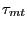 $ \tau _{mt}$