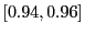 $ [0.94,0.96]$