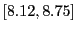 $ [8.12,8.75]$