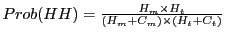 $ Prob(HH)=\frac{H_{m}\times H_{t}}{(H_{m}+C_{m})\times(H_{t}+C_{t})}$