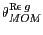 $\displaystyle \theta_{MOM}^{\operatorname{Re}g} $