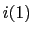 $ i(1)$