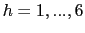 $ h=1,...,6$