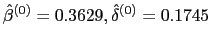 $ \hat{\beta}^{(0)}=0.3629,\hat{\delta}^{(0)}=0.1745$
