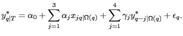 $\displaystyle y_{q\vert T}^{*} = \alpha_{0} + \sum_{j=1}^{3} \alpha_{j} x_{jq\vert\Omega(q)} +
\sum_{j=1}^{4} \gamma_{j} y_{q-j\vert\Omega(q)}^{*} + \epsilon_{q}.
$