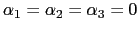$ \alpha_{1} = \alpha_{2} = \alpha_{3} = 0$
