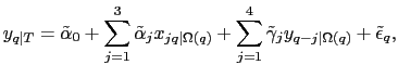 $\displaystyle y_{q\vert T} = \tilde{\alpha}_{0} + \sum_{j=1}^{3} \tilde{\alpha}_{j}
x_{jq\vert\Omega(q)} + \sum_{j=1}^{4} \tilde{\gamma}_{j} y_{q-j\vert\Omega(q)} +
\tilde{\epsilon}_{q},
$