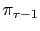 $ \pi_{\tau-1}$