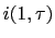 $ i(1,\tau)$