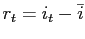 $ r_{t} = i_{t}-\bar{i}$