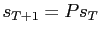 $ s_{T+1}=Ps_{T}$