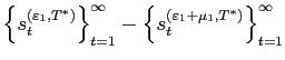 $ \left\{ s_{t}^{\left( \varepsilon_{1},T^{\ast}\right) }\right\} _{t=1}^{\infty}-\left\{ s_{t}^{\left( \varepsilon_{1}+\mu_{1},T^{\ast }\right) }\right\} _{t=1}^{\infty}$