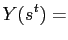 $\displaystyle Y(s^{t})=$