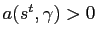 $ a(s^t,\gamma) > 0$