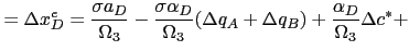 $\displaystyle =\Delta x_{D}^{e}=\frac{\sigma a_{D}}{\Omega_{3}} -\frac{\sigma\alpha_{D}}{\Omega_{3}}(\Delta q_{A}+\Delta q_{B})+\frac {\alpha_{D}}{\Omega_{3}}\Delta c^{\ast}+$