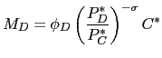 $\displaystyle M_{D}=\phi_{D}\left( \frac{P_{D}^{\ast}}{P_{C}^{\ast}}\right) ^{-\sigma }C^{\ast}$