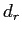 $ d_{r}$