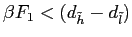 $ \beta F_{1} <(d_{\tilde h}-d_{\tilde l})$