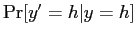 $ \Pr[y^{\prime}=h\vert y=h]$