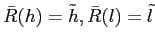 $ \bar R(h) = \tilde h, \bar R(l) = \tilde l$
