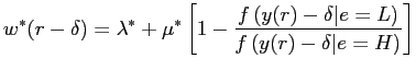 $\displaystyle w^{*}(r-\delta) = \lambda^{*} + \mu^{*} \left[ 1-\frac{f\left( y(r)-\delta\vert e=L \right) }{f\left( y(r)-\delta\vert e=H \right) } \right] $