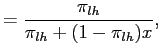 $\displaystyle = \displaystyle \frac{\pi_{lh}}{\pi_{lh}+(1-\pi_{lh})x},$